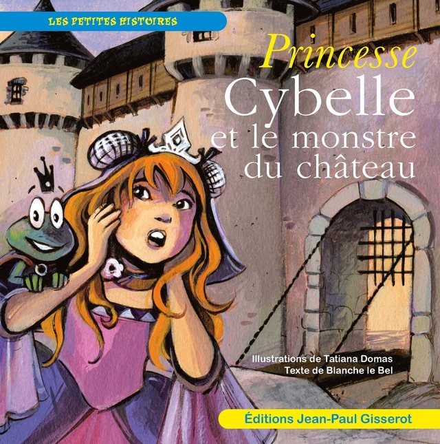 Princesse Cybelle et le monstre du château - Blanche Le Bel - GISSEROT
