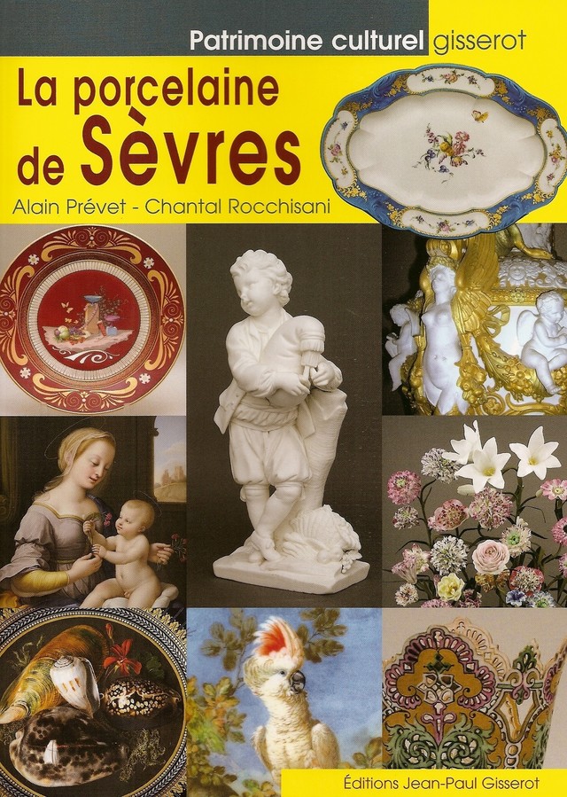 La porcelaine de Sèvres - Alain Prévet, Chantal Rocchisani - GISSEROT