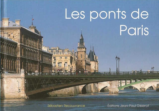 Les ponts de Paris - Sébastien Recouvrance - GISSEROT