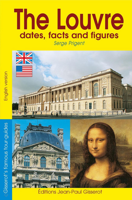 The Louvre dates, facts and figures - Serge Prigent - GISSEROT