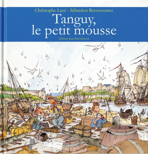 Tanguy, le petit mousse - Sébastien Recouvrance - GISSEROT