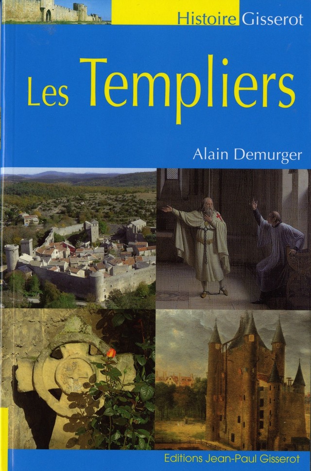 Les Templiers - Alain Demurger - GISSEROT