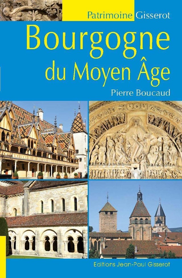 Bourgogne du Moyen-Âge - Pierre Boucaud - GISSEROT
