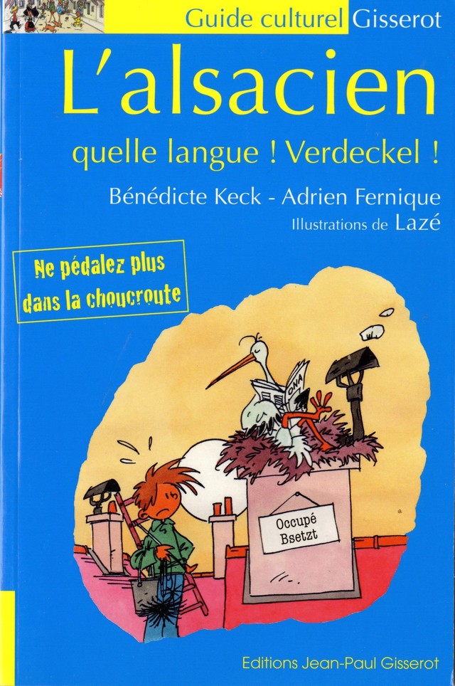L'alsacien - quelle langue ! Verdeckel ! - Bénédicte Keck, Adrien Fernique - GISSEROT