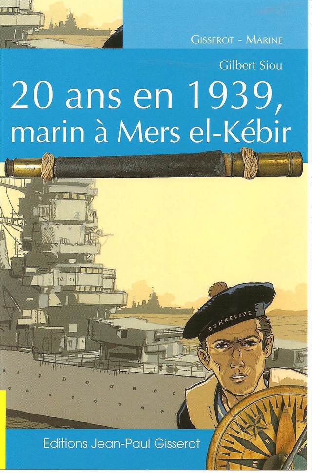 20 ans en 1939, marin à Mers-el-Kébir - Gilbert Siou - GISSEROT