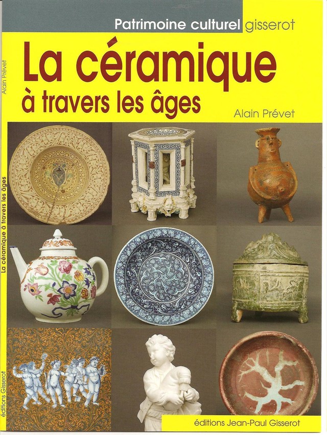 La céramique à travers les âges - Alain Prévet - GISSEROT