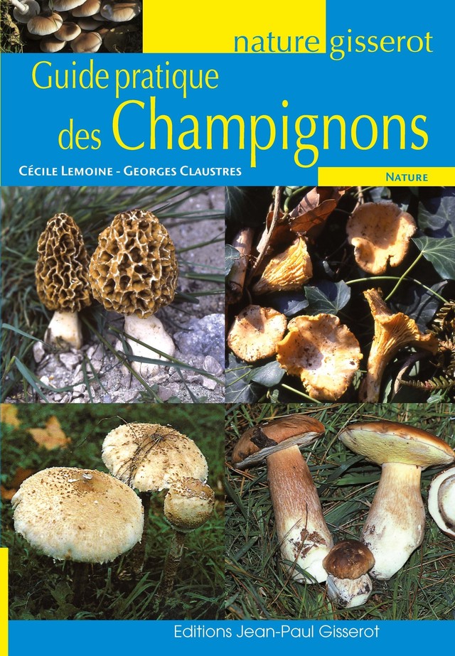 Le guide pratique des champignons - Cécile Lemoine, Georges Claustres - GISSEROT