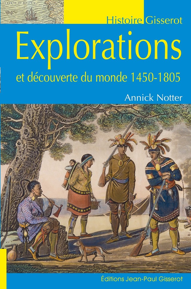 Explorations et découverte du monde 1450-1805 - Annick Notter - GISSEROT