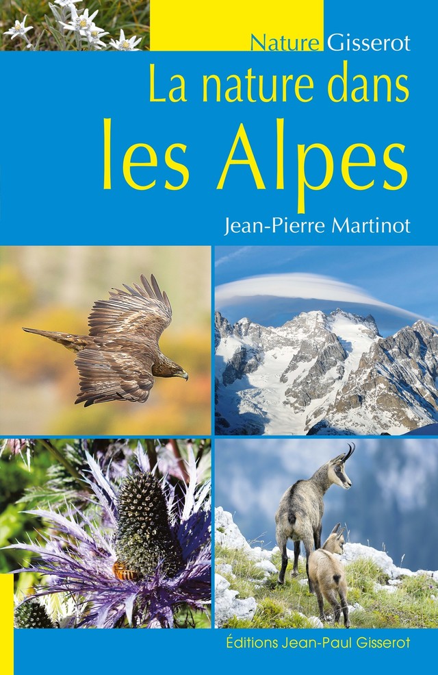 La nature dans les Alpes - Jean-Pierre Martinot - GISSEROT