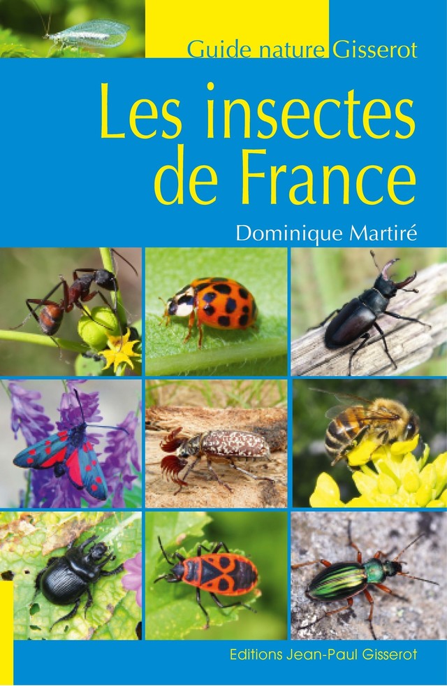 Les insectes de France - Dominique Martiré - GISSEROT