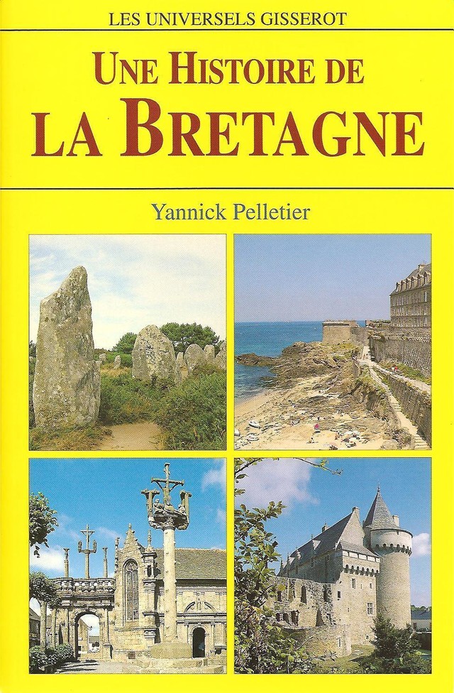Une histoire de la Bretagne - Yannick Pelletier - GISSEROT