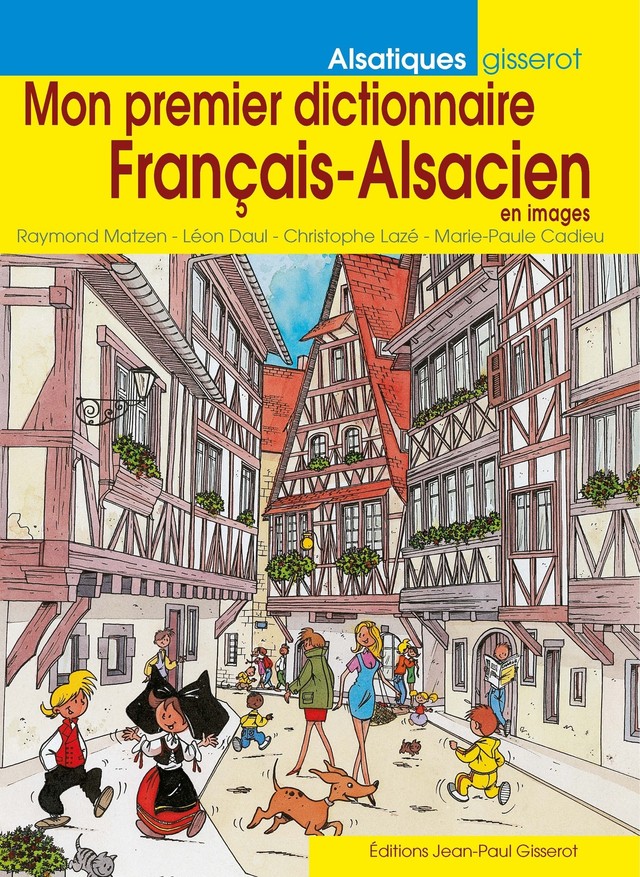 Mon premier dictionnaire français-alsacien en images - Raymond Matzen, Léon Daul, Marie-Paule Cadieu - GISSEROT