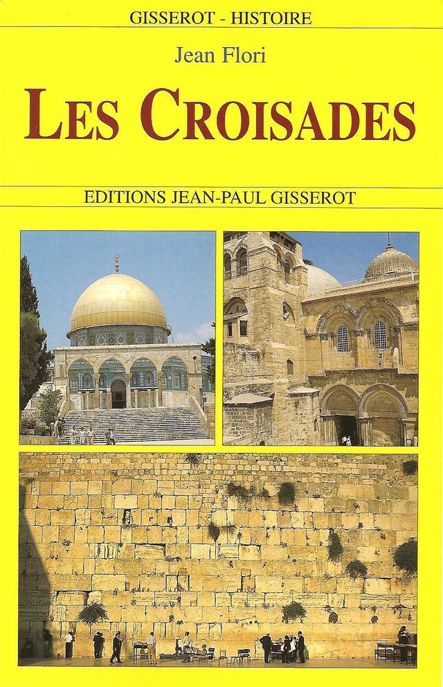 Les croisades - Jean Flori - GISSEROT