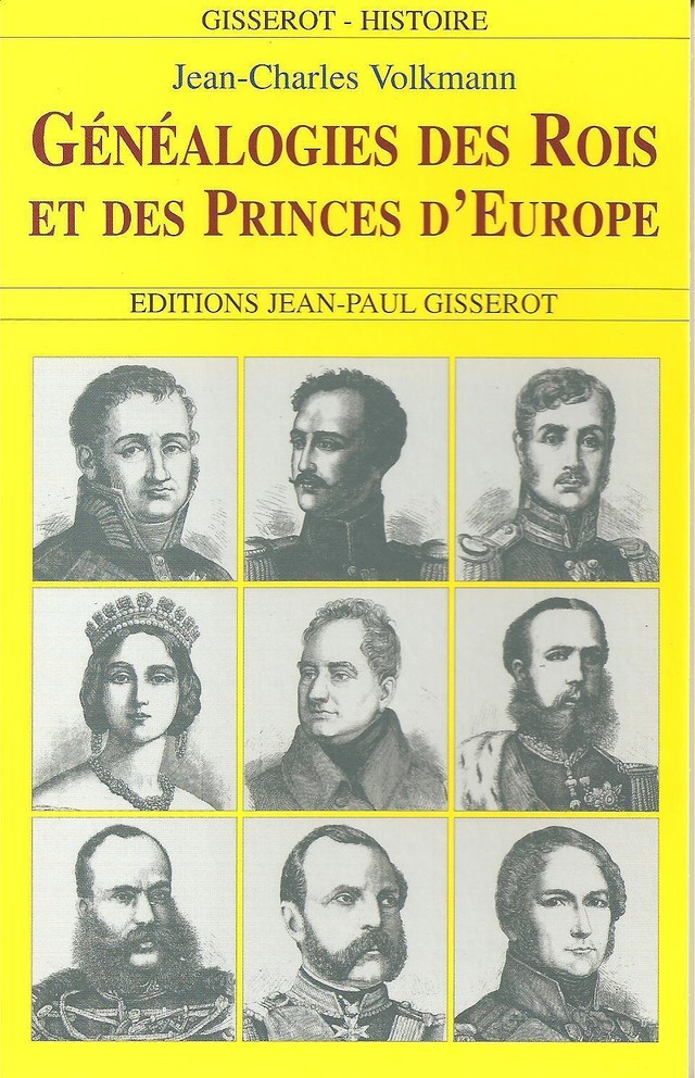 Généalogies des rois et des princes - Jean-Charles Volkmann - GISSEROT