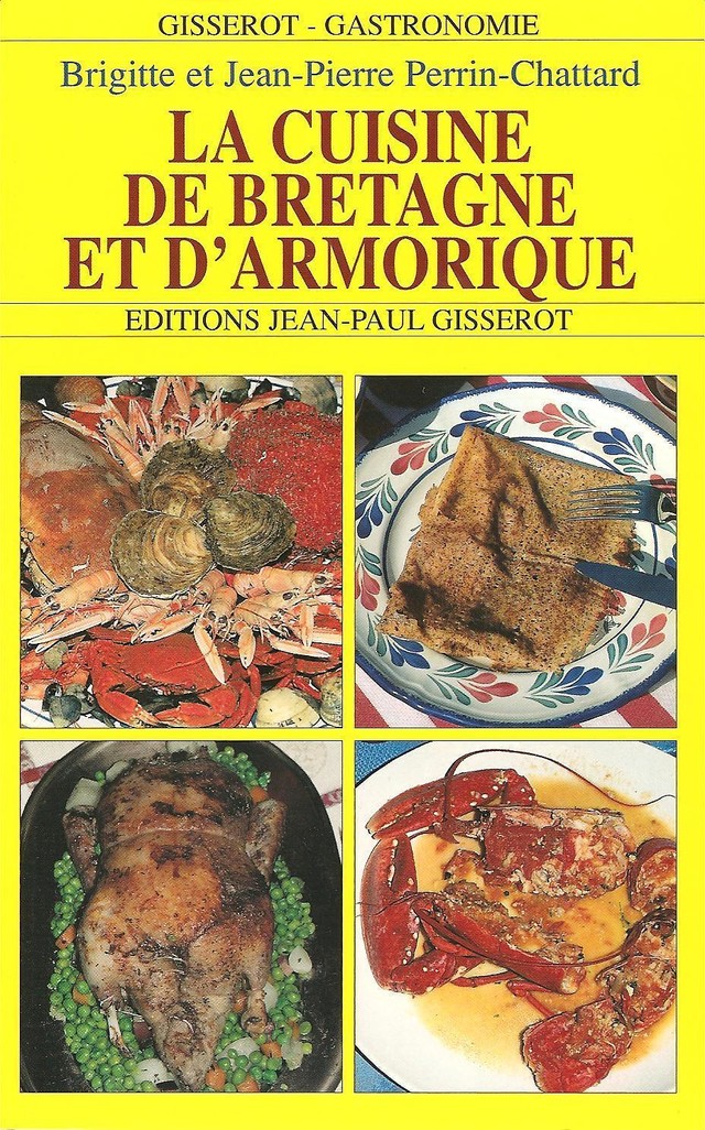La cuisine de Bretagne et d'Armorique - Brigitte Perrin-Chattard, Jean-Pierre Perrin-Chattard - GISSEROT