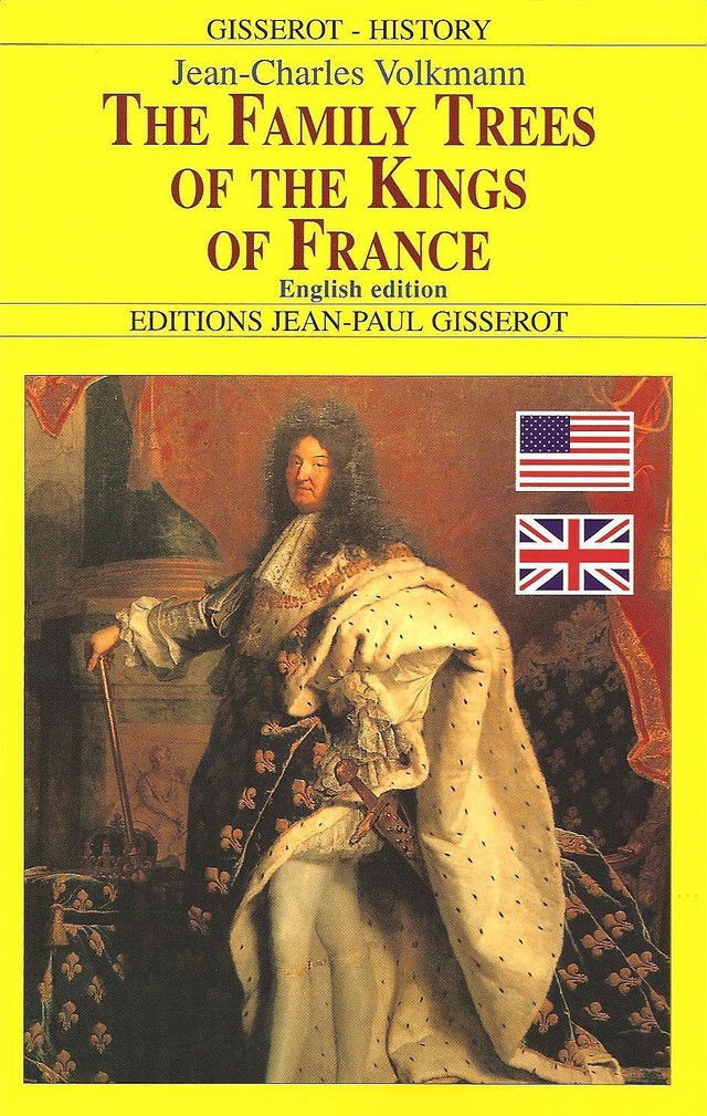 The family trees of the kings of France - Jean-Charles Volkmann - GISSEROT