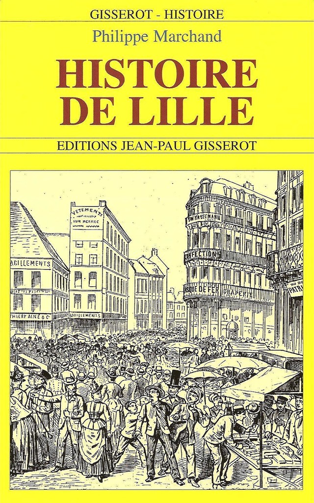 Histoire de Lille - Philippe Marchand - GISSEROT