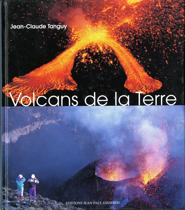Volcans de la Terre - Jean-Claude Tanguy - GISSEROT