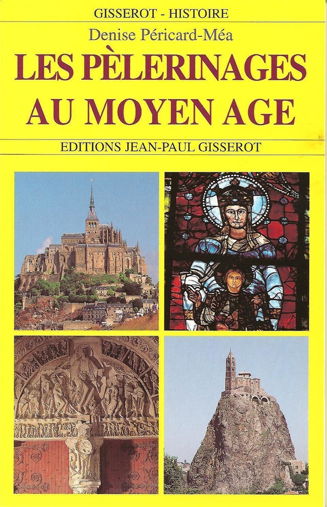 Les pèlerinages au Moyen âge - Denise Péricard-Méa - GISSEROT