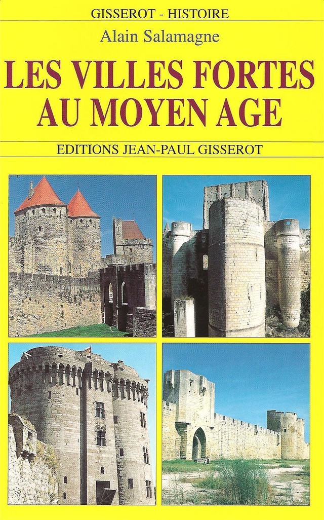 Les villes fortes au Moyen-Âge - Alain Salamagne - GISSEROT