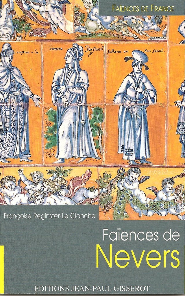 Faïences de Nevers - Françoise Reginster-Le Clanche - GISSEROT