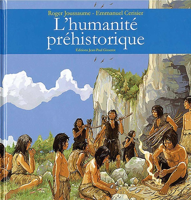 L'humanité préhistorique - Roger Joussaume - GISSEROT