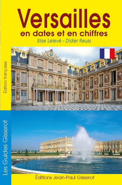 Versailles en dates et en chiffres - Élise Lelevé, Didier Reuss - GISSEROT