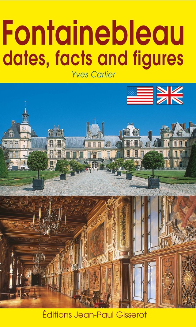 Fontainebleau dates, facts and figures - Yves Carlier - GISSEROT