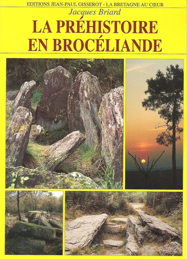 La préhistoire en Brocéliande - Jacques Briard - GISSEROT