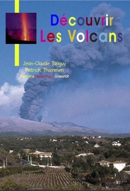 Découvrir les volcans - Jean-Claude Tanguy, Patrick Thommen - GISSEROT