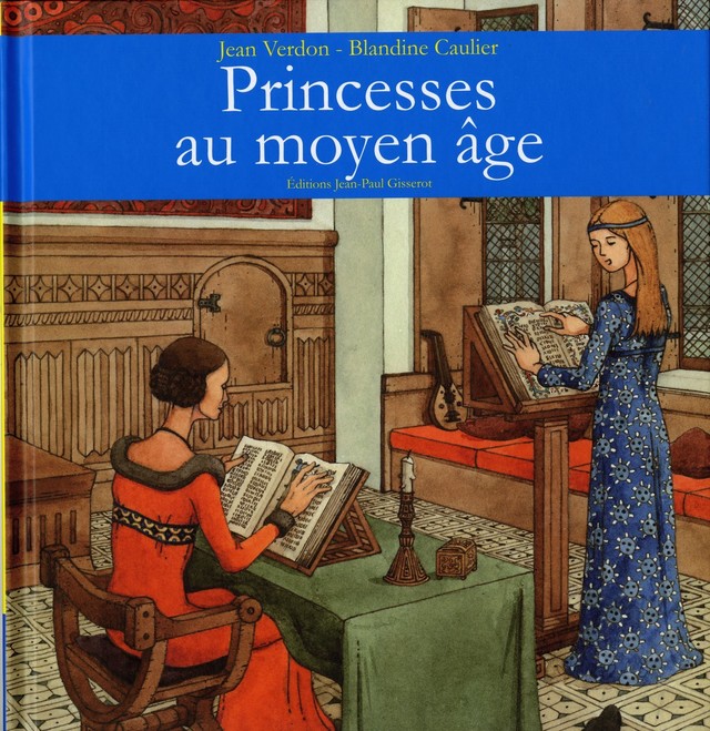 Les princesses au Moyen-Âge - Jean Verdon - GISSEROT