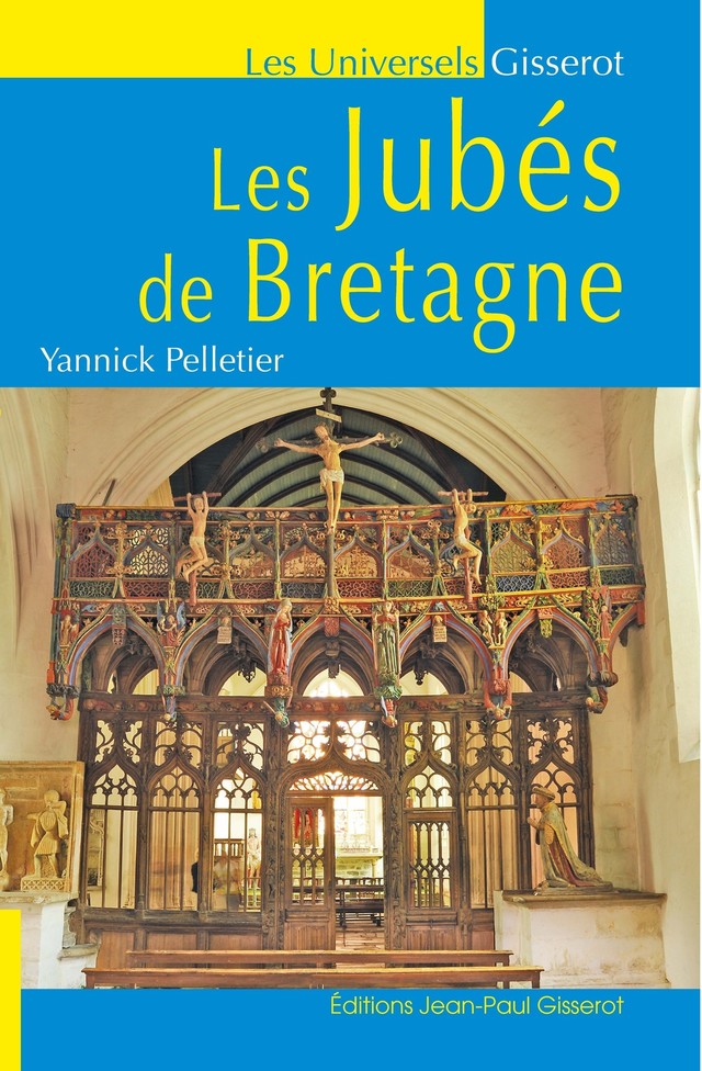 Les jubés de Bretagne - Yannick Pelletier - GISSEROT