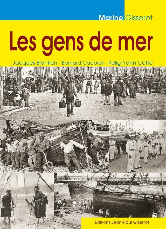 Les gens de mer - Jacques Blanken, Bernard Cadoret, Kelig-Yann Cotto - GISSEROT