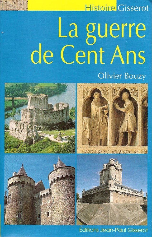 La guerre de Cent ans - Olivier Bouzy - GISSEROT