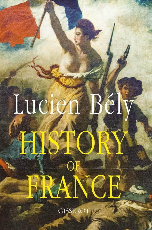 History of France - Lucien Bély - GISSEROT