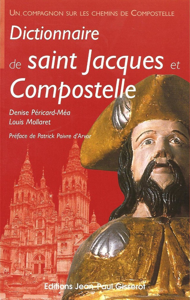 Dictionnaire de Saint-Jacques de Compostelle - Denise Péricard-Méa, Louise Mollaret, David Parou Saint-Jacques - GISSEROT
