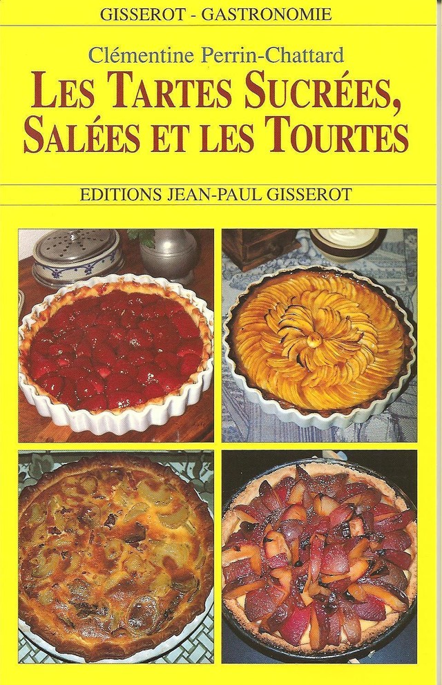 Les tartes sucrées, salées et les tourtes - Clémentine Perrin-Chattard - GISSEROT