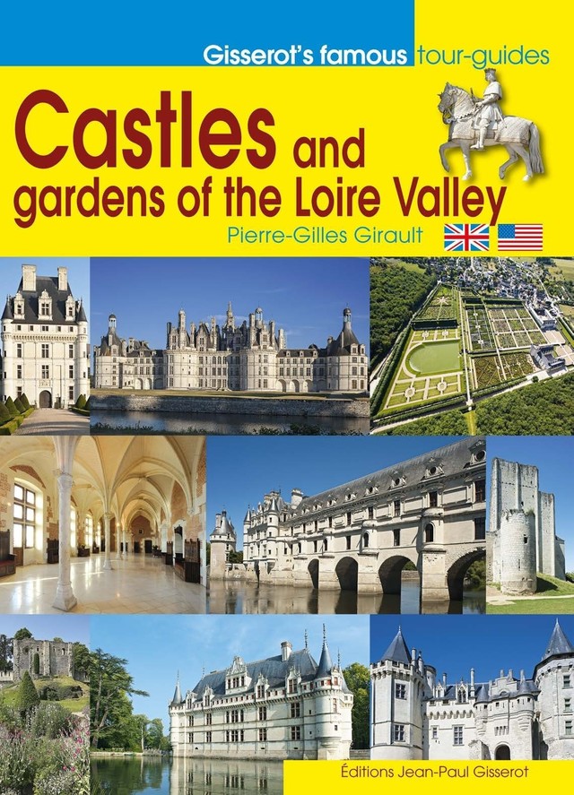 Castles and garden of the Loire Valley - Pierre-Gilles Girault - GISSEROT