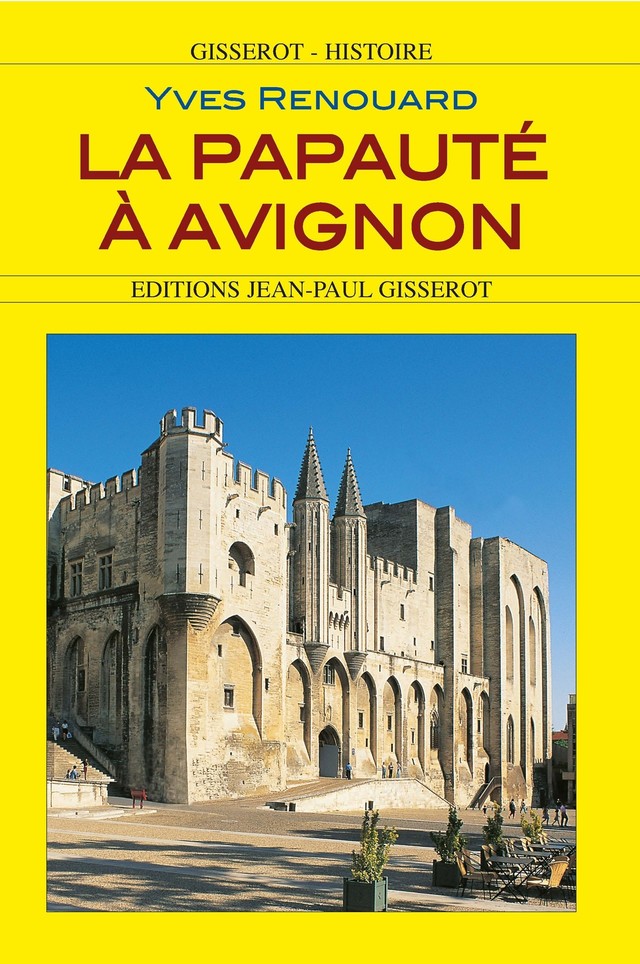 La Papauté à Avignon - Yves Renouard - GISSEROT