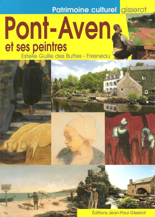 Pont-Aven et ses peintres - Estelle Guille des Buttes-Fresneau - GISSEROT