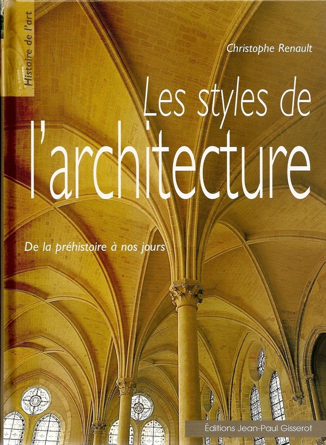 Les styles de l'architecture de la préhistoire à nos jours - Christophe Renault - GISSEROT