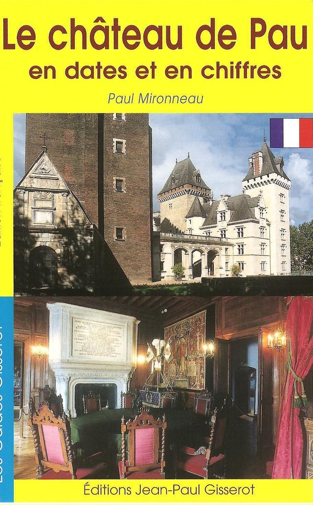 Le château de Pau en dates et en chiffres - Paul Mironneau - GISSEROT