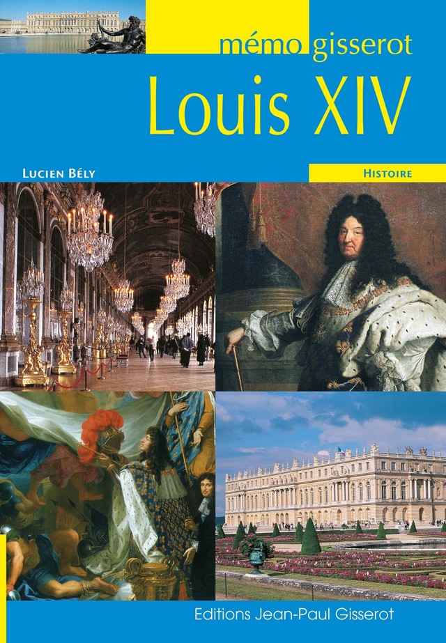 Mémo - Louis XIV - Lucien Bély - GISSEROT