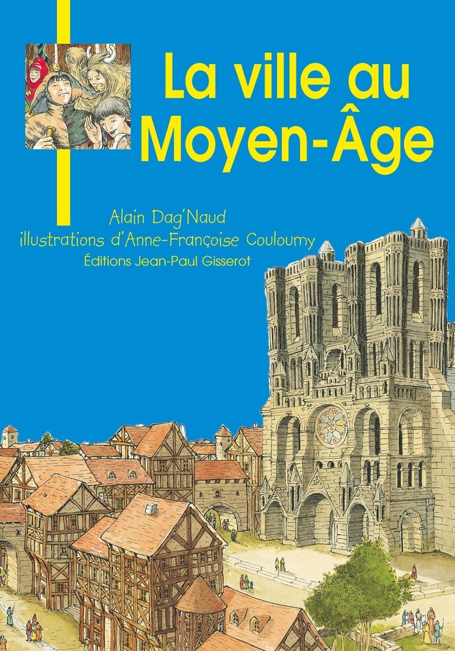 La ville au Moyen-Âge - Alain Dag'Naud - GISSEROT