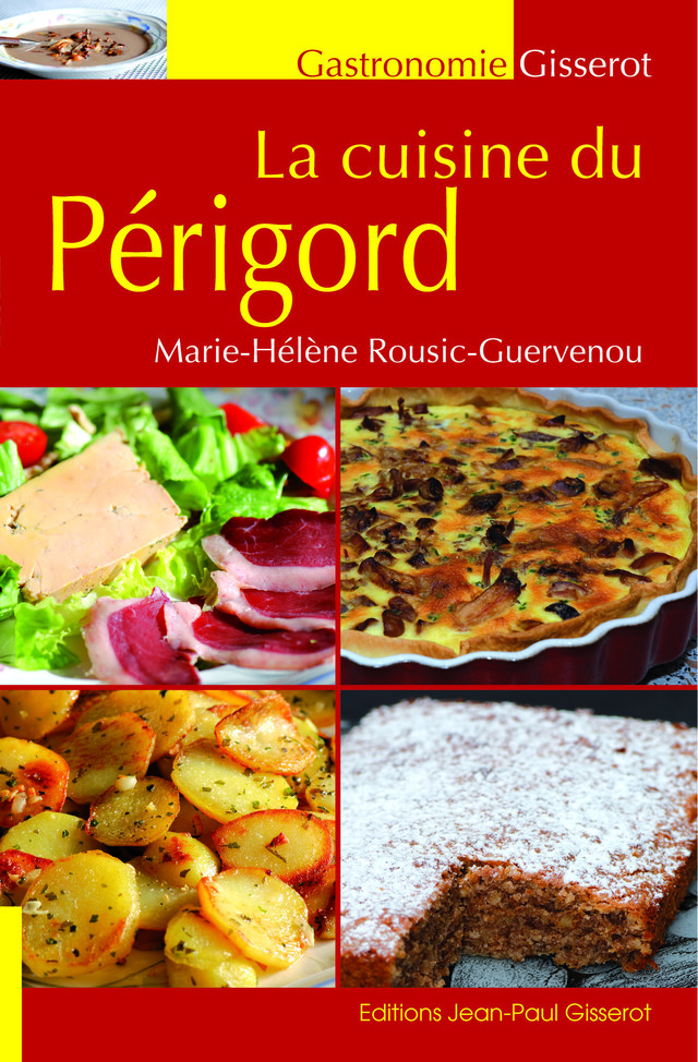 La cuisine du Périgord - Marie-Hélène Rousic-Guervenou - GISSEROT