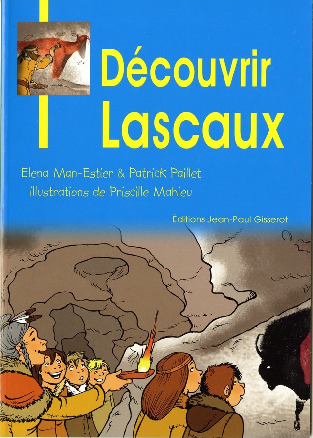 Découvrir Lascaux - Elena Man-Estier, Patrick Paillet - GISSEROT