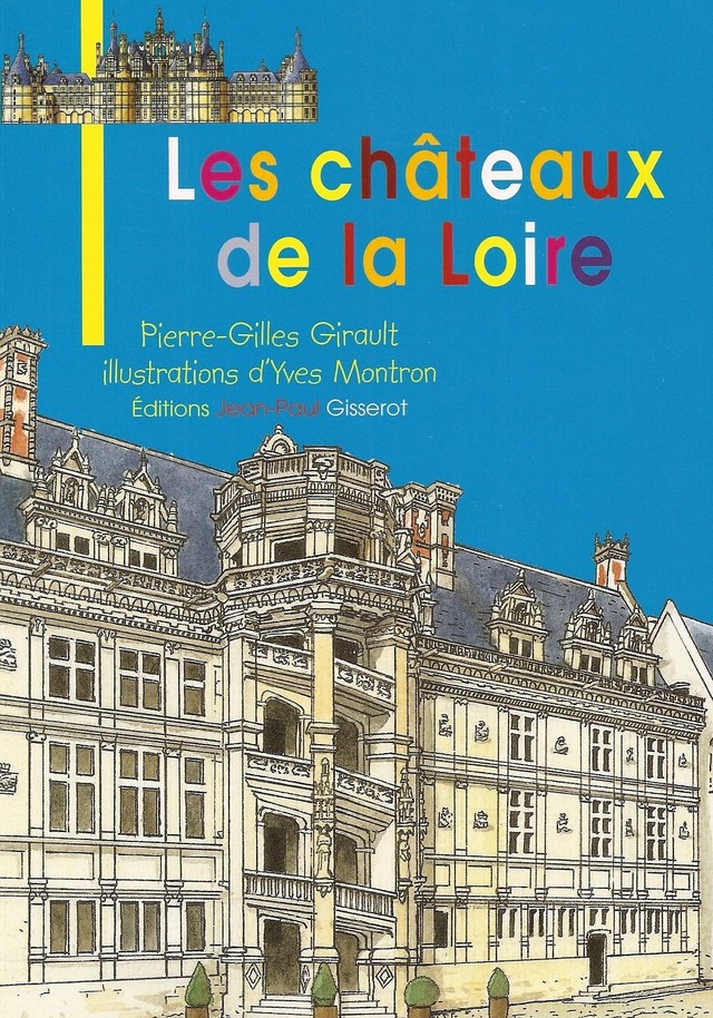 Les châteaux de la Loire - Pierre-Gilles Girault - GISSEROT