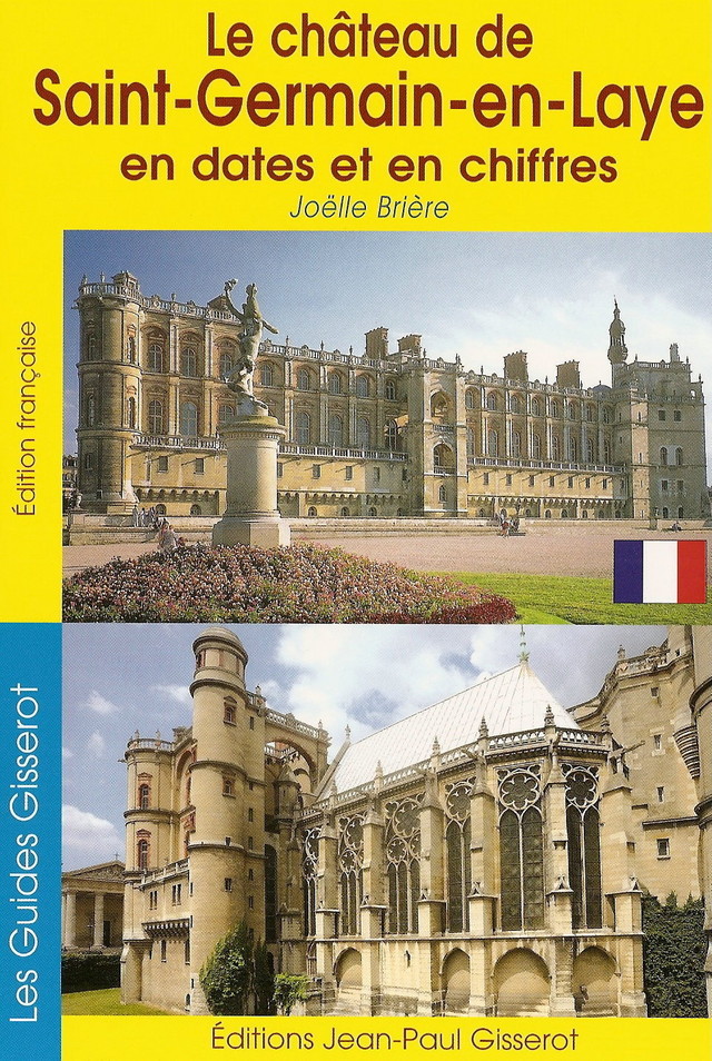 Le château de Saint-Germain-en-Laye en dates et en chiffres - Joëlle Brière - GISSEROT