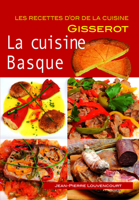 La cuisine basque - Jean-Pierre Louvencourt - GISSEROT