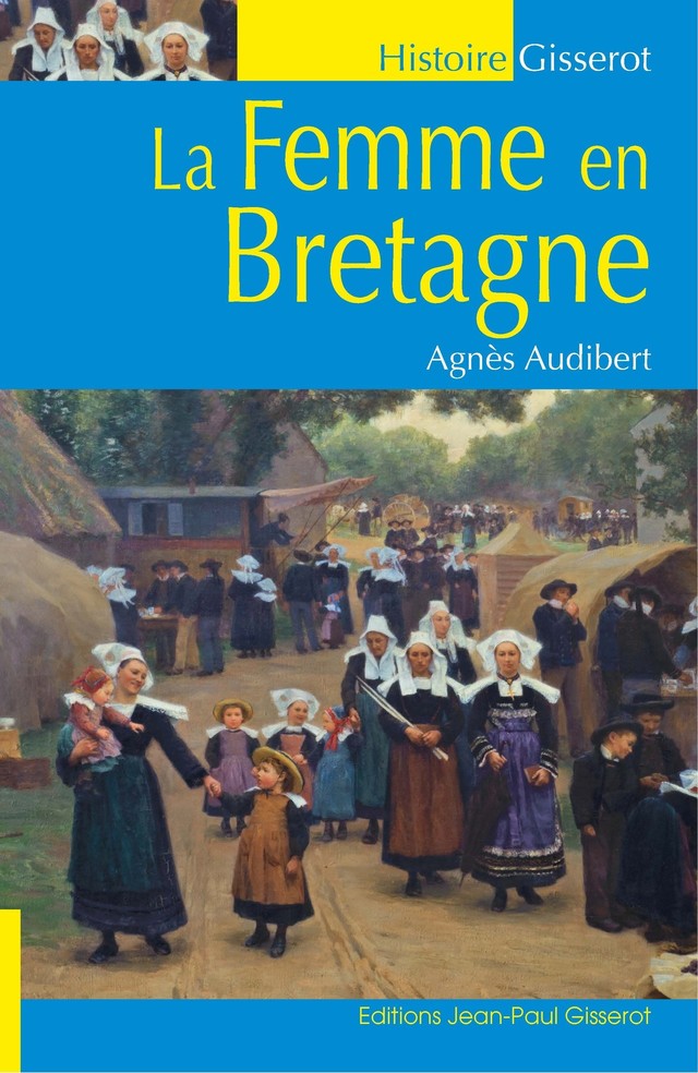 La femme en Bretagne - Agnès Audibert - GISSEROT